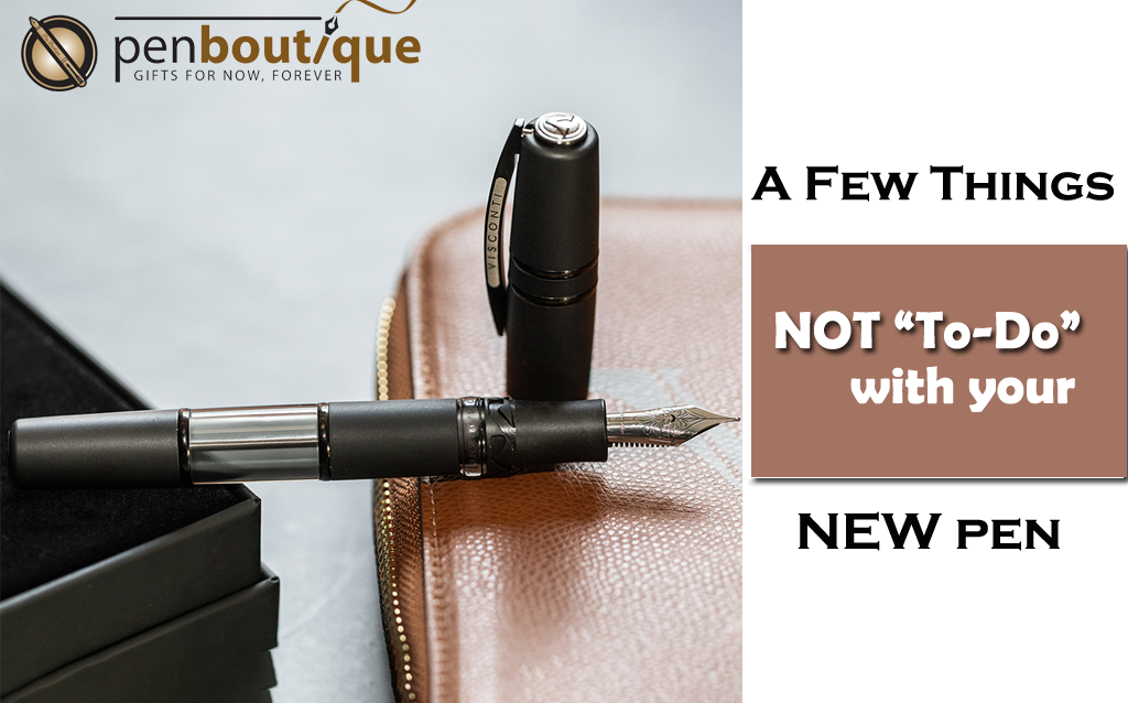 A Few Things not to do with your new pen