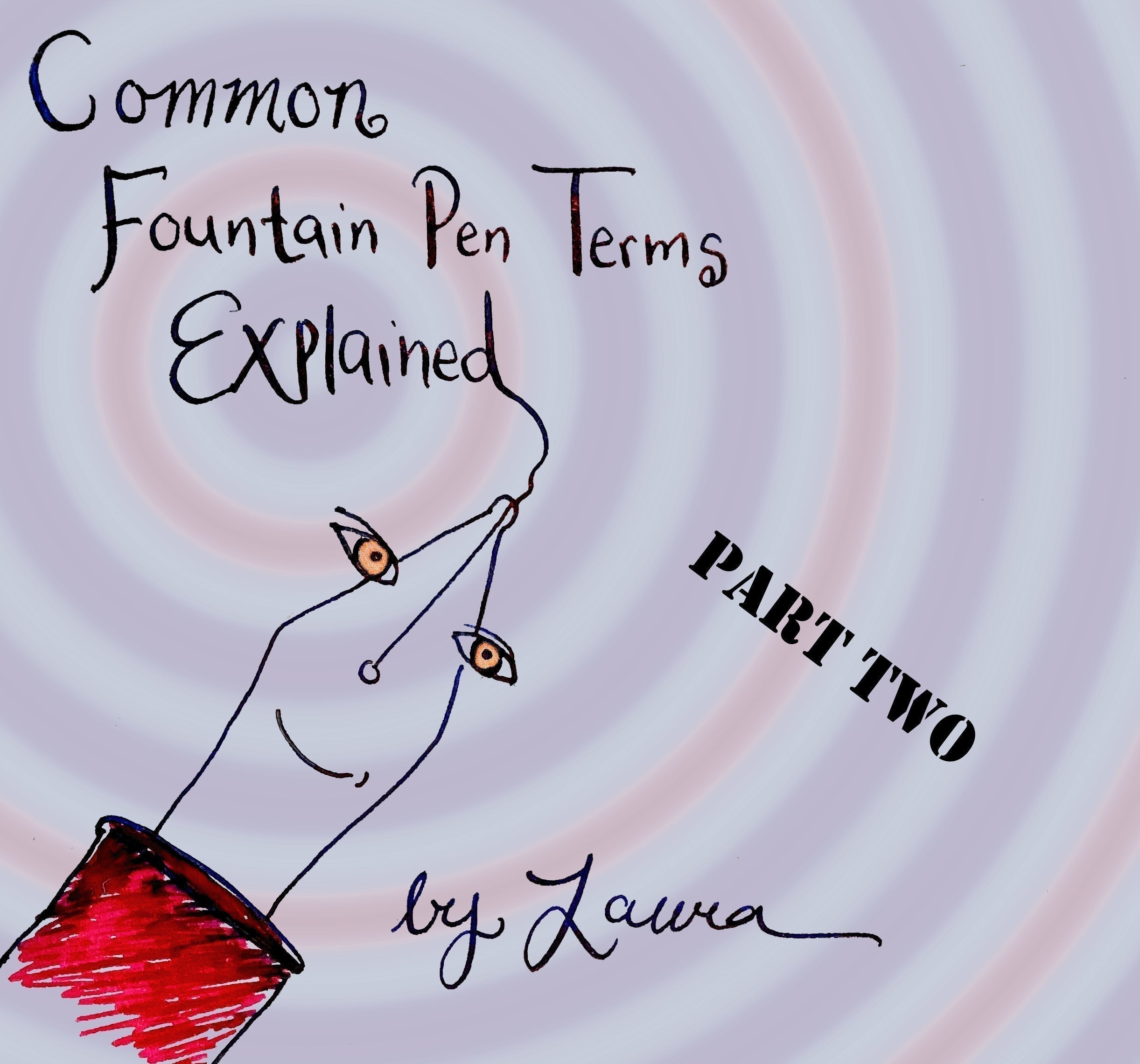 Common Fountain Pen Terms Explained (Part Two) - Pen Boutique Ltd