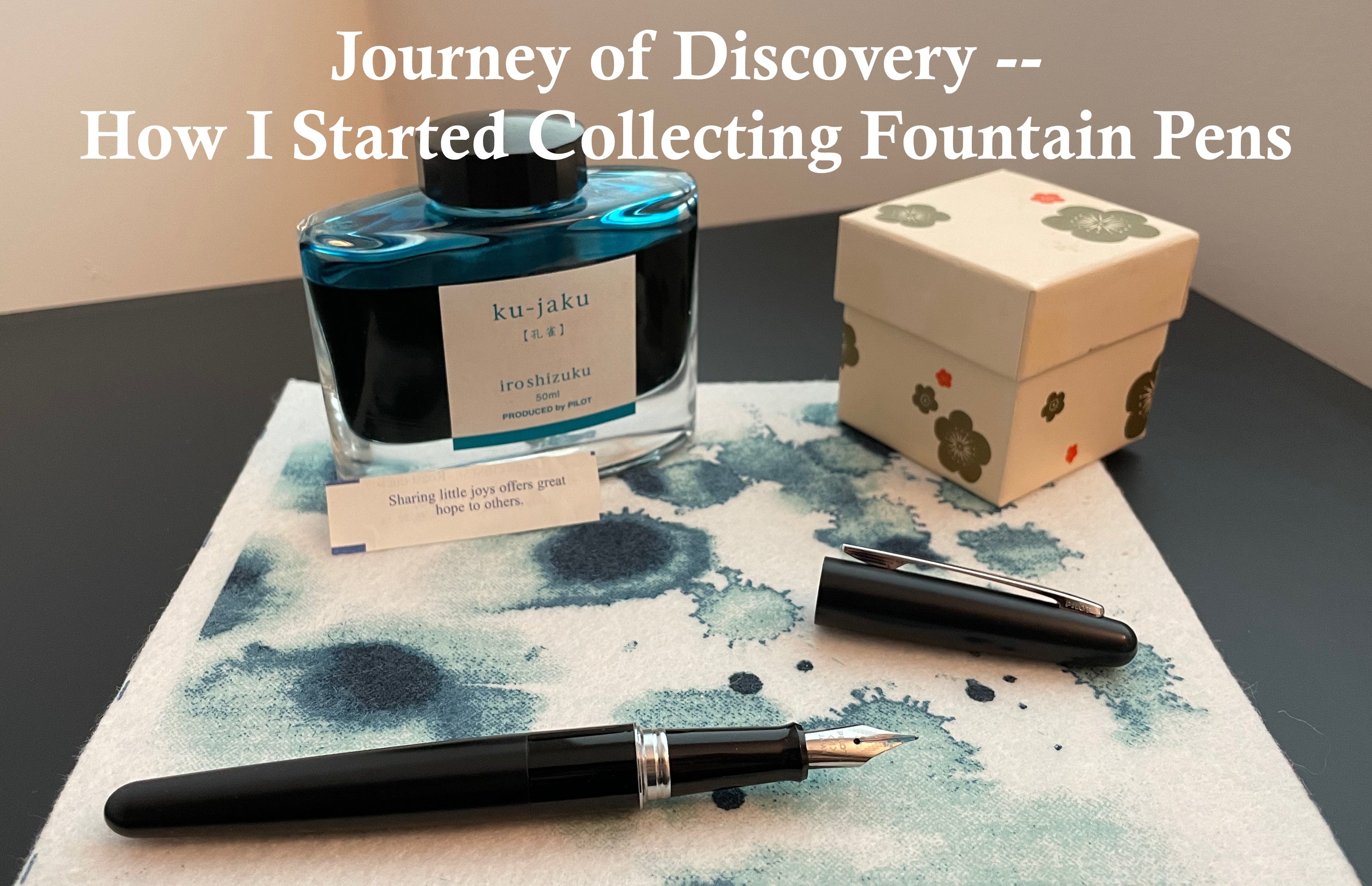 Journey of Discovery - How I Started Collecting Fountain Pens