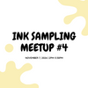 Ink Sampling Meetup #4